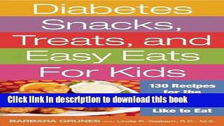Read Diabetes Snacks, Treats, and Easy Eats for Kids: 130 Recipes for the Foods Kids Really Like