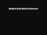 different  Maxwell Quick Medical Reference