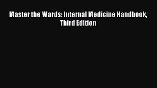 behold Master the Wards: Internal Medicine Handbook Third Edition