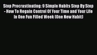READ FREE FULL EBOOK DOWNLOAD  Stop Procrastinating: 9 Simple Habits Step By Step - How To