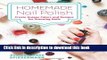 Read Homemade Nail Polish: Create Unique Colors and Designs For Eye-Catching Nails PDF Online