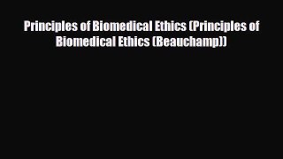 complete Principles of Biomedical Ethics (Principles of Biomedical Ethics (Beauchamp))