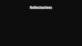 different  Hallucinations