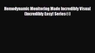 there is Hemodynamic Monitoring Made Incredibly Visual (Incredibly Easy! Series®)
