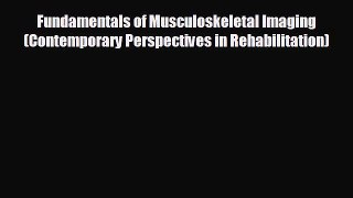 there is Fundamentals of Musculoskeletal Imaging (Contemporary Perspectives in Rehabilitation)