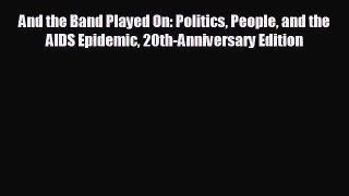 different  And the Band Played On: Politics People and the AIDS Epidemic 20th-Anniversary
