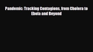 different  Pandemic: Tracking Contagions from Cholera to Ebola and Beyond