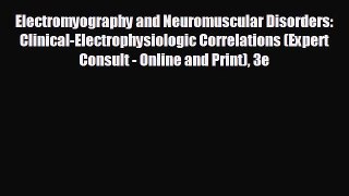 behold Electromyography and Neuromuscular Disorders: Clinical-Electrophysiologic Correlations
