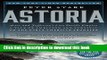 Read Book Astoria: Astor and Jefferson s Lost Pacific Empire: A Tale of Ambition and Survival on