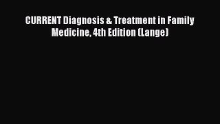 there is CURRENT Diagnosis & Treatment in Family Medicine 4th Edition (Lange)