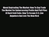 READ book  About Daytrading The Market: How To Day Trade The Market For Embarrassing Profits