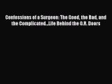 different  Confessions of a Surgeon: The Good the Bad and the Complicated...Life Behind the