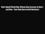 READ book  Start Small Finish Big: Fifteen Key Lessons to Start - and Run - Your Own Successful