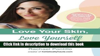 Read Love Your Skin, Love Yourself: Achieving Beauty, Health, and Vitality from the Inside Out and