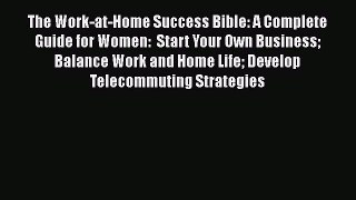 READ book  The Work-at-Home Success Bible: A Complete Guide for Women:  Start Your Own Business
