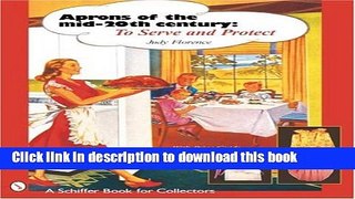 Read Aprons of the Mid-20th Century: To Serve and Protect (A Schiffer Book for Designers and
