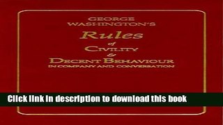 Read Book George Washington s Rules of Civility   Decent Behavior in Company and Conversation