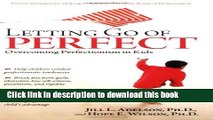 Download Letting Go of Perfect: Overcoming Perfectionism in Kids Ebook Online