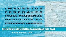 Read Books Impuestos Federales Para PequeÃ±os Negocios En Estados Unidos (Volume 2) (Spanish