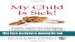 Read My Child Is Sick: Expert Advice for Managing Common Illesses and Injuries Ebook Free
