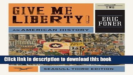 Download Give Me Liberty!: An American History (Seagull Third Edition)  (Vol. 2) PDF Free