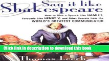 Read Book Say It Like Shakespeare: How to Give a Speech Like Hamlet, Persuade Like Henry V, and