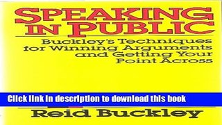 Read Speaking in Public: Buckley s Techniques for Winning Arguments and Getting Your Point Across