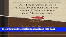 Download Book A Treatise on the Preparation and Delivery of Sermons (Classic Reprint) Ebook PDF
