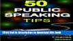 Read Book Public Speaking: 50 Public Speaking Tips (Public Speaking Secrets, Public Speaking