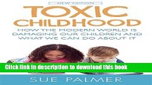 Read Toxic Childhood: How The Modern World Is Damaging Our Children And What We Can Do About It