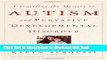 Read Unraveling the Mystery of Autism and Pervasive Developmental Disorder: A Mother s Story of