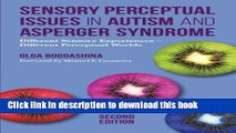 Read Sensory Perceptual Issues in Autism and Asperger Syndrome, Second Edition: Different Sensory