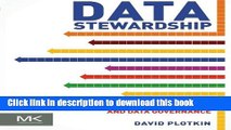 Download Data Stewardship: An Actionable Guide to Effective Data Management and Data Governance
