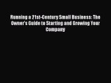 READ book  Running a 21st-Century Small Business: The Owner's Guide to Starting and Growing