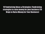 Free Full [PDF] Downlaod  10 Fundraising Ideas & Strategies: Fundraising strategies to raise
