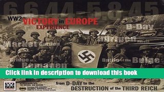 Read WW2 Victory in Europe Experience: From D-Day to the Destruction of the Third Reich Ebook Free
