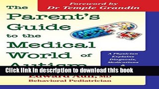 Read The Parent s Guide to the Medical World of Autism: A Physician Explains Diagnosis,