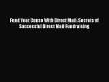 READ book  Fund Your Cause With Direct Mail: Secrets of Successful Direct Mail Fundraising