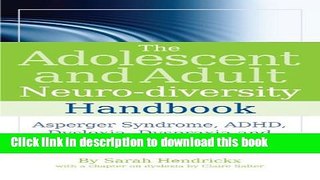 Read The Adolescent and Adult Neuro-diversity Handbook: Asperger Syndrome, ADHD, Dyslexia,
