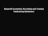 READ book  Nonprofit Essentials: Recruiting and Training Fundraising Volunteers  Full Free