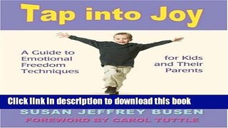 Download Tap into Joy: A Guide to Emotional Freedom Techniques for Kids and Their Parents PDF Online