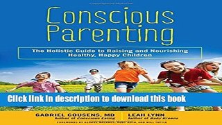 Read Conscious Parenting: The Holistic Guide to Raising and Nourishing Healthy, Happy Children