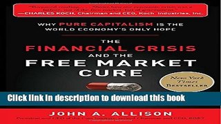 Read Books The Financial Crisis and the Free Market Cure:  Why Pure Capitalism is the World