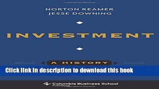 Download Books Investment: A History (Columbia Business School Publishing) Ebook PDF