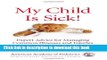 Download My Child Is Sick: Expert Advice for Managing Common Illesses and Injuries Ebook Free