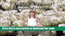Read Indigo Dreams: Garden of Wellness Stories And Techniques Designed to Decrease Stress, Anger,