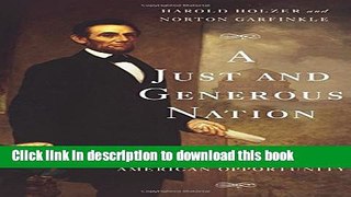 Read Books A Just and Generous Nation: Abraham Lincoln and the Fight for American Opportunity