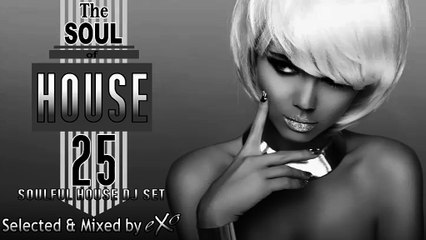 The Soul of House Vol. 25 (Soulful House Mix)