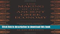 Read Books The Making of the Ancient Greek Economy: Institutions, Markets, and Growth in the