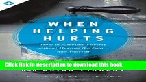 Read Book When Helping Hurts: How to Alleviate Poverty Without Hurting the Poor . . . and Yourself